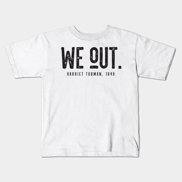 We Out Harriet Tubman 1849 Kids T-Shirt by CatsCrew